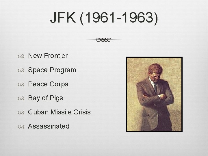 JFK (1961 -1963) New Frontier Space Program Peace Corps Bay of Pigs Cuban Missile JFK (1961 -1963) New Frontier Space Program Peace Corps Bay of Pigs Cuban Missile