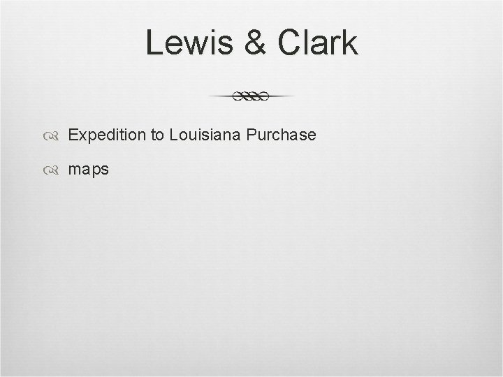Lewis & Clark Expedition to Louisiana Purchase maps Lewis & Clark Expedition to Louisiana Purchase maps