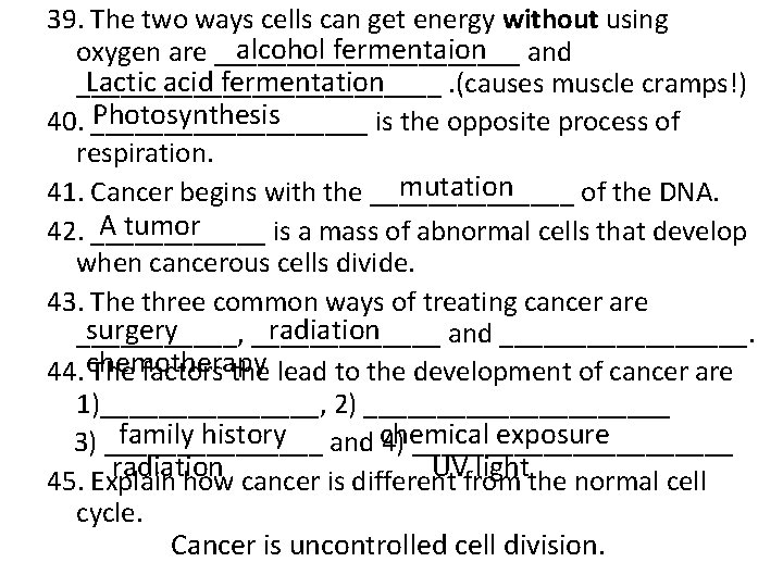 39. The two ways cells can get energy without using alcohol fermentaion oxygen are