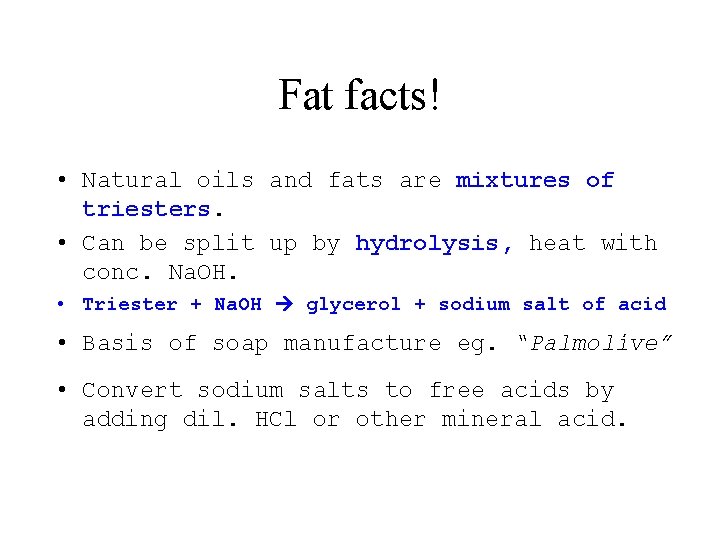 Fat facts! • Natural oils and fats are mixtures of triesters. • Can be