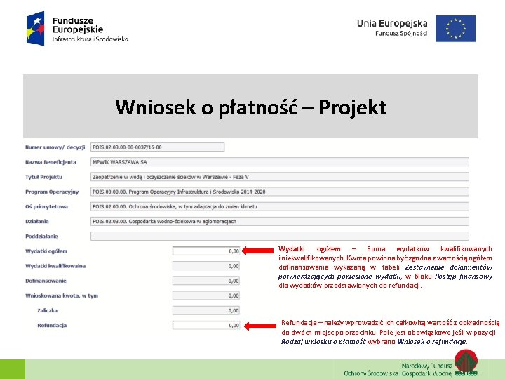 Wniosek o płatność – Projekt Wydatki ogółem – Suma wydatków kwalifikowanych i niekwalifikowanych. Kwota Wniosek o płatność – Projekt Wydatki ogółem – Suma wydatków kwalifikowanych i niekwalifikowanych. Kwota