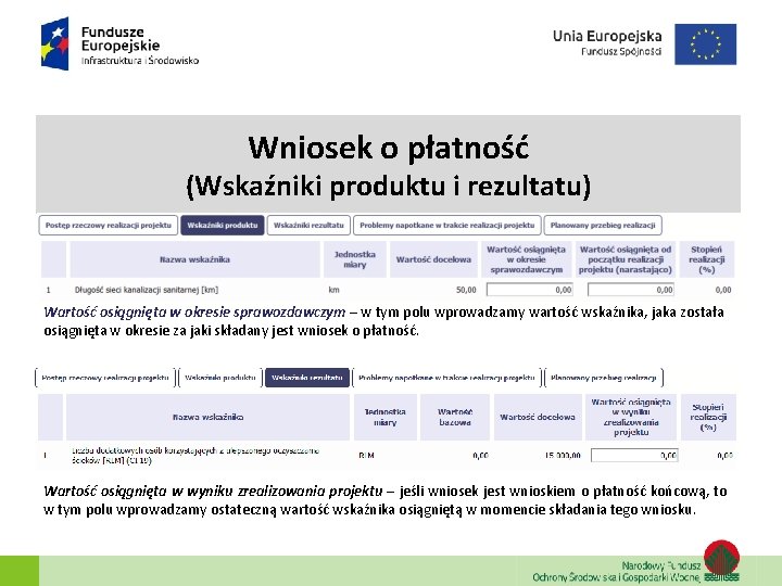 Wniosek o płatność (Wskaźniki produktu i rezultatu) Wartość osiągnięta w okresie sprawozdawczym – w Wniosek o płatność (Wskaźniki produktu i rezultatu) Wartość osiągnięta w okresie sprawozdawczym – w