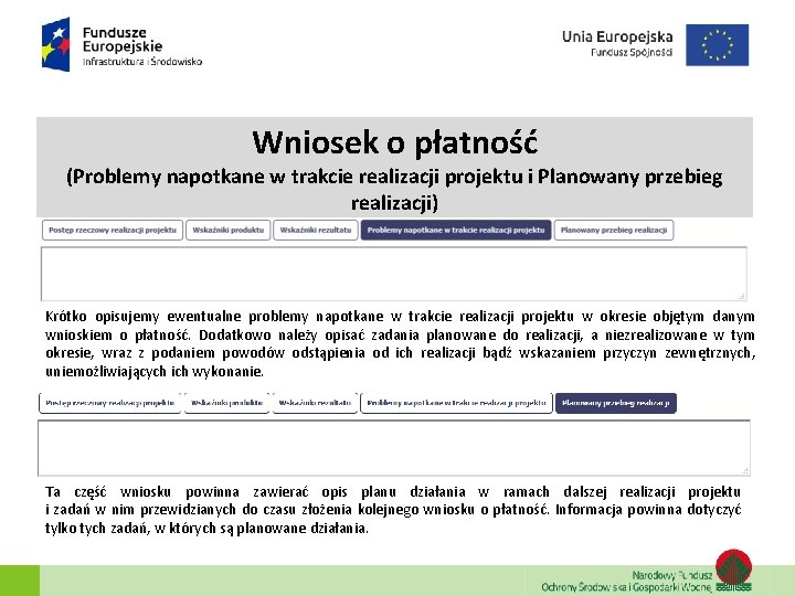 Wniosek o płatność (Problemy napotkane w trakcie realizacji projektu i Planowany przebieg realizacji) Krótko Wniosek o płatność (Problemy napotkane w trakcie realizacji projektu i Planowany przebieg realizacji) Krótko