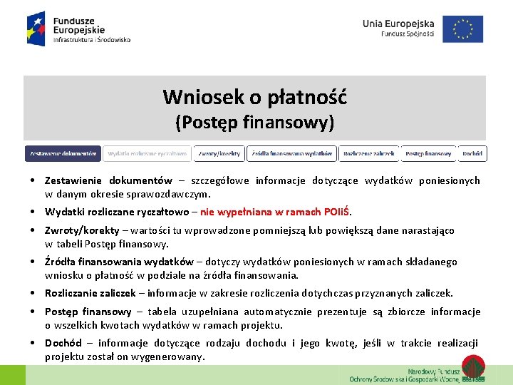 Wniosek o płatność (Postęp finansowy) • Zestawienie dokumentów – szczegółowe informacje dotyczące wydatków poniesionych Wniosek o płatność (Postęp finansowy) • Zestawienie dokumentów – szczegółowe informacje dotyczące wydatków poniesionych