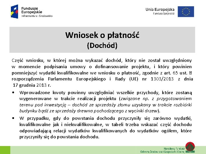Wniosek o płatność (Dochód) Część wniosku, w której można wykazać dochód, który nie został Wniosek o płatność (Dochód) Część wniosku, w której można wykazać dochód, który nie został