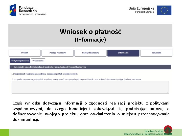 Wniosek o płatność (Informacje) Część wniosku dotycząca informacji o zgodności realizacji projektu z politykami Wniosek o płatność (Informacje) Część wniosku dotycząca informacji o zgodności realizacji projektu z politykami