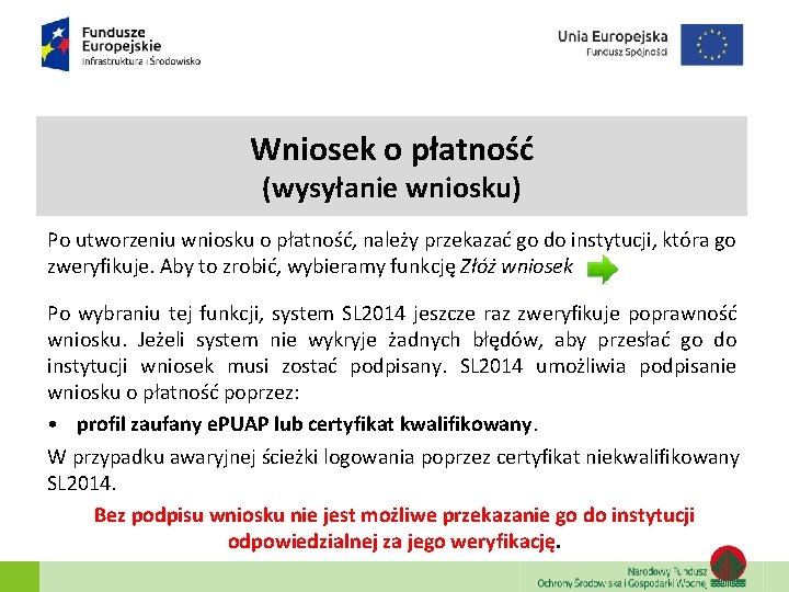 Wniosek o płatność (wysyłanie wniosku) Po utworzeniu wniosku o płatność, należy przekazać go do Wniosek o płatność (wysyłanie wniosku) Po utworzeniu wniosku o płatność, należy przekazać go do