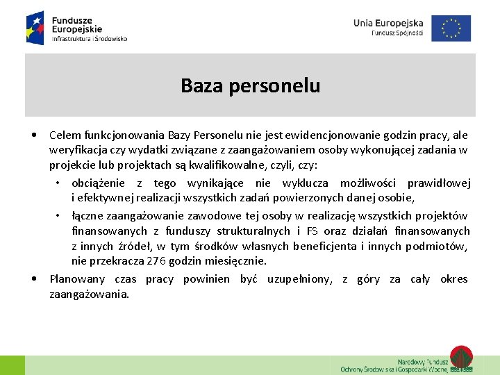 Baza personelu • Celem funkcjonowania Bazy Personelu nie jest ewidencjonowanie godzin pracy, ale weryfikacja Baza personelu • Celem funkcjonowania Bazy Personelu nie jest ewidencjonowanie godzin pracy, ale weryfikacja