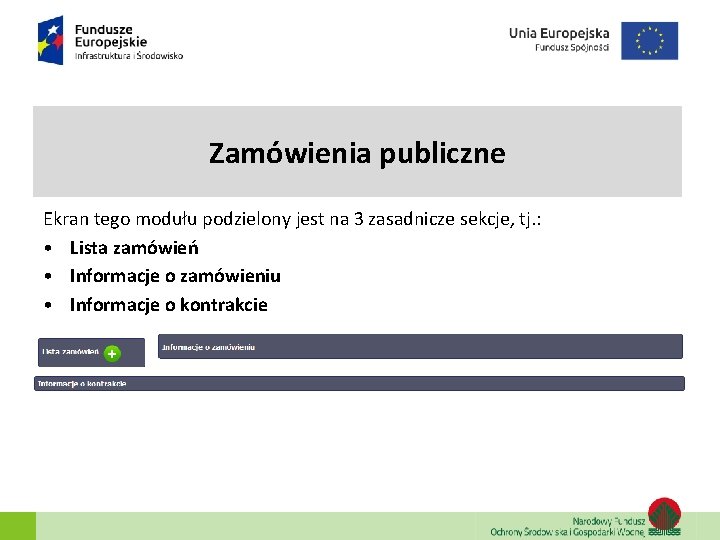 Zamówienia publiczne Ekran tego modułu podzielony jest na 3 zasadnicze sekcje, tj. : • Zamówienia publiczne Ekran tego modułu podzielony jest na 3 zasadnicze sekcje, tj. : •