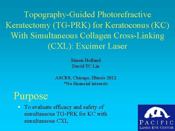 Topography-Guided Photorefractive Keratectomy (TG-PRK) for Keratoconus (KC) With Simultaneous Collagen Cross-Linking (CXL): Excimer Laser Topography-Guided Photorefractive Keratectomy (TG-PRK) for Keratoconus (KC) With Simultaneous Collagen Cross-Linking (CXL): Excimer Laser