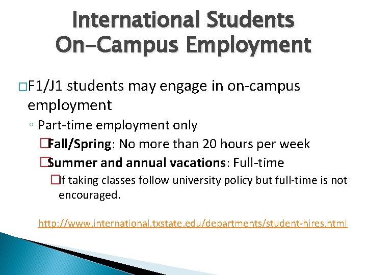 International Students On-Campus Employment �F 1/J 1 students may engage in on-campus employment ◦