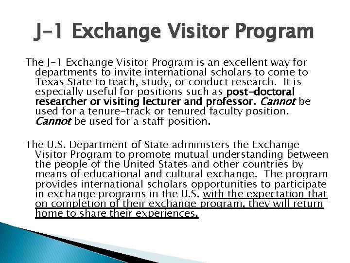 J-1 Exchange Visitor Program The J-1 Exchange Visitor Program is an excellent way for