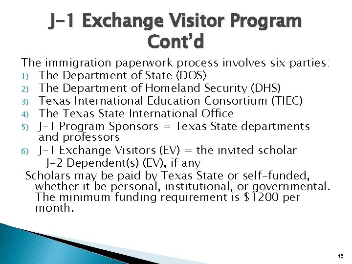 J-1 Exchange Visitor Program Cont’d The immigration paperwork process involves six parties: 1) The