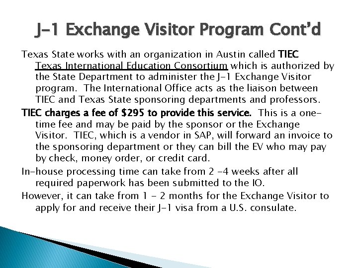 J-1 Exchange Visitor Program Cont’d Texas State works with an organization in Austin called