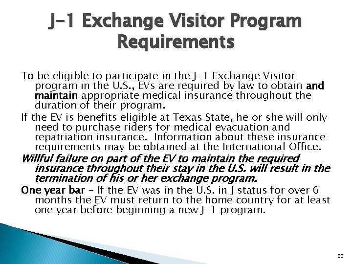 J-1 Exchange Visitor Program Requirements To be eligible to participate in the J-1 Exchange