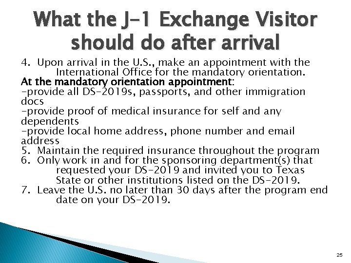 What the J-1 Exchange Visitor should do after arrival 4. Upon arrival in the