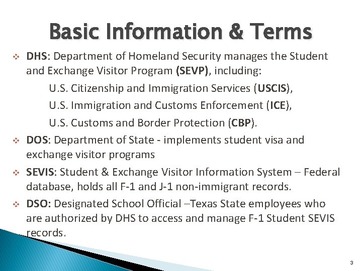 Basic Information & Terms v v DHS: Department of Homeland Security manages the Student