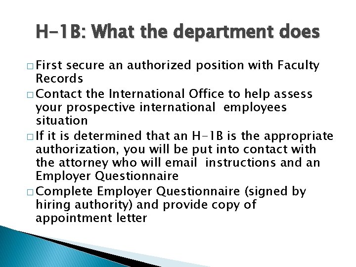 H-1 B: What the department does � First secure an authorized position with Faculty