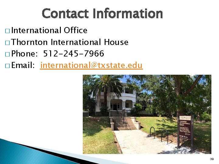 Contact Information � International Office � Thornton International House � Phone: 512 -245 -7966