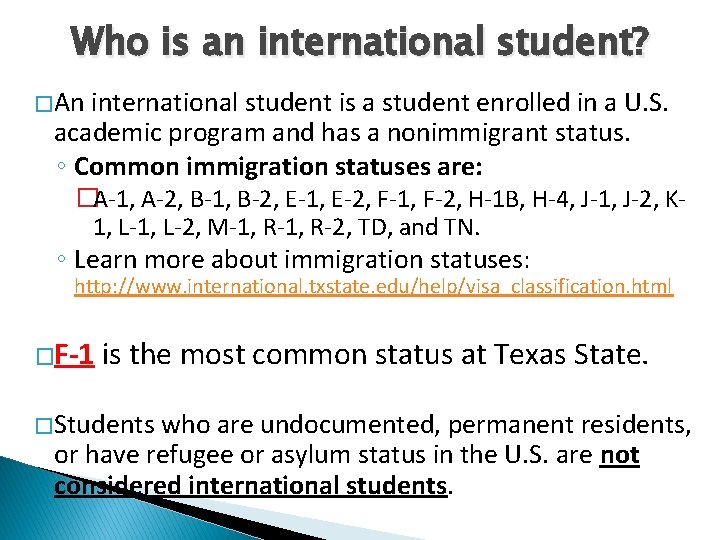 Who is an international student? � An international student is a student enrolled in