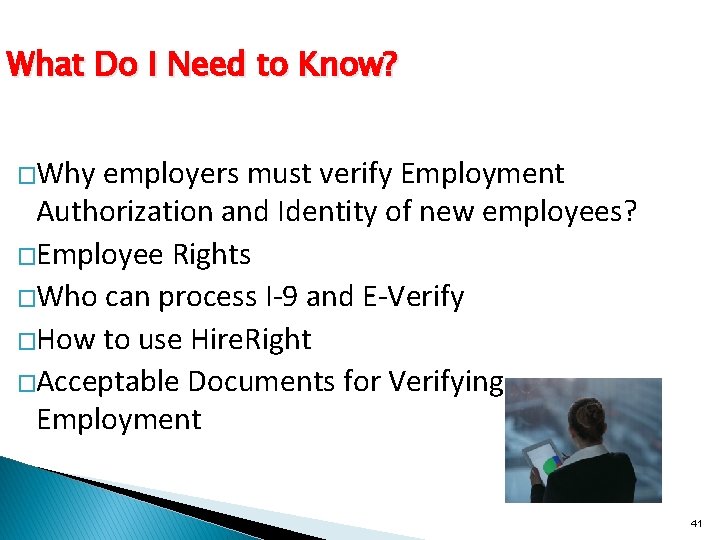 What Do I Need to Know? �Why employers must verify Employment Authorization and Identity