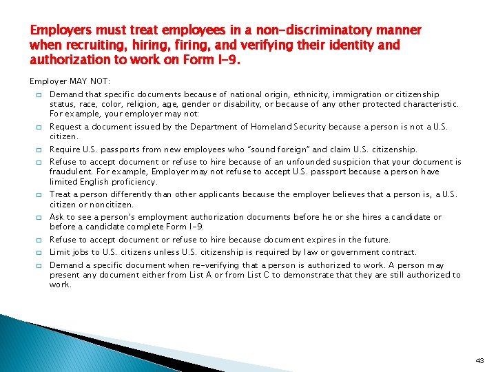 Employers must treat employees in a non-discriminatory manner when recruiting, hiring, firing, and verifying