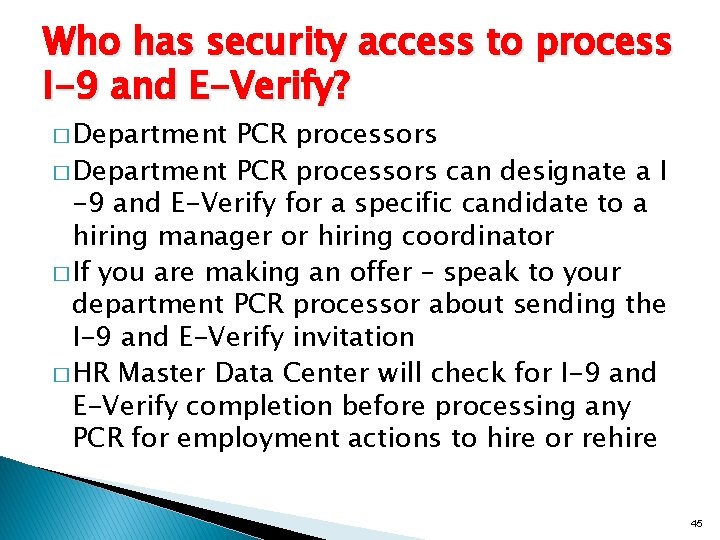 Who has security access to process I-9 and E-Verify? � Department PCR processors can