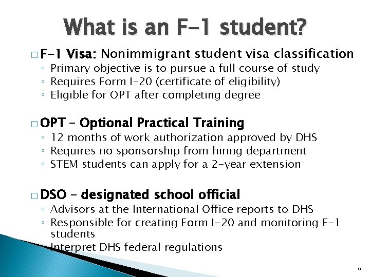 � F-1 What is an F-1 student? Visa: Nonimmigrant student visa classification ◦ Primary