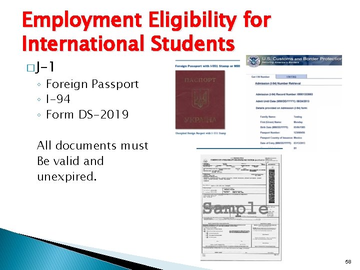 Employment Eligibility for International Students � J-1 ◦ Foreign Passport ◦ I-94 ◦ Form