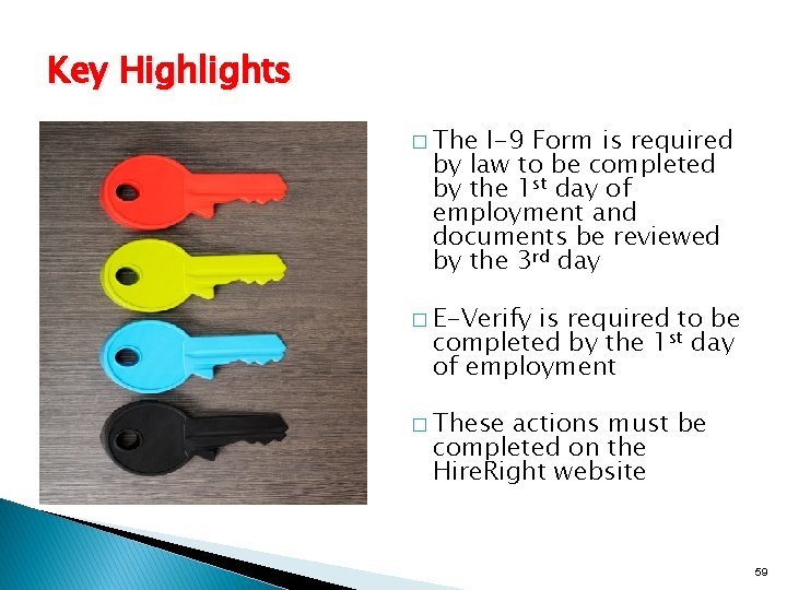 Key Highlights � The I-9 Form is required by law to be completed by