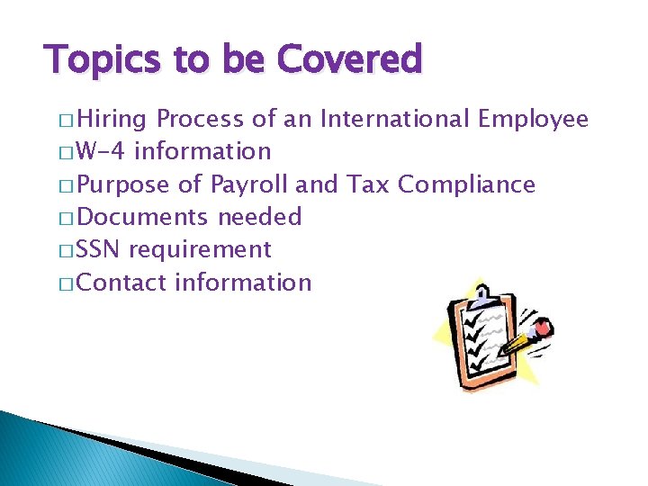 Topics to be Covered � Hiring Process of an International Employee � W-4 information