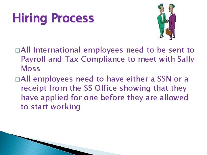 Hiring Process � All International employees need to be sent to Payroll and Tax