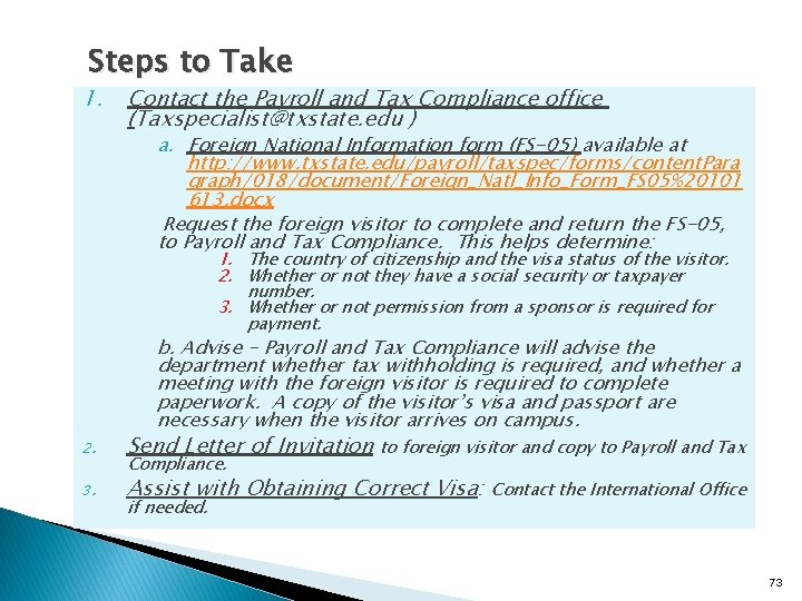 Steps to Take 1. Contact the Payroll and Tax Compliance office (Taxspecialist@txstate. edu )