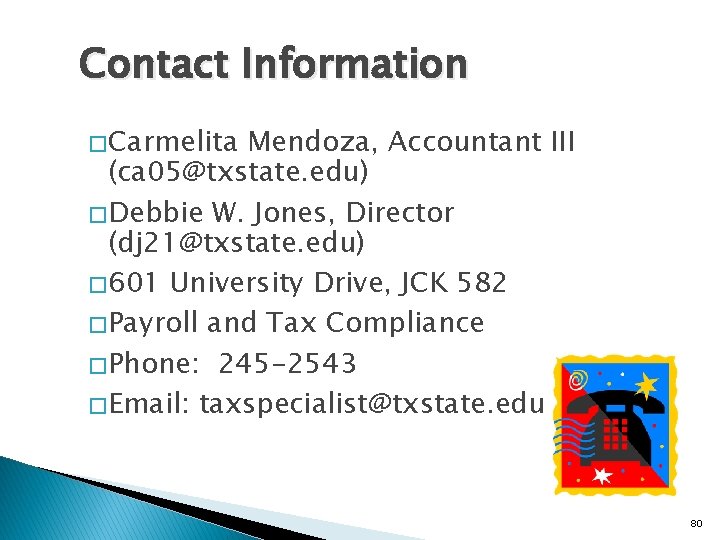 Contact Information � Carmelita Mendoza, Accountant III (ca 05@txstate. edu) � Debbie W. Jones,