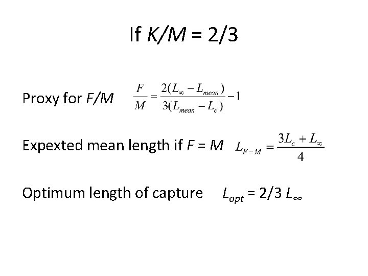 If K/M = 2/3 Proxy for F/M Expexted mean length if F = M