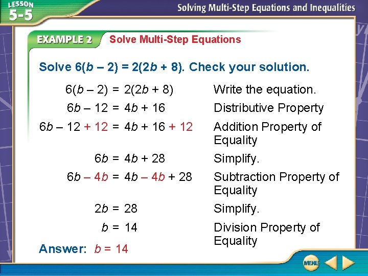 Solve Multi-Step Equations Solve 6(b – 2) = 2(2 b + 8). Check your