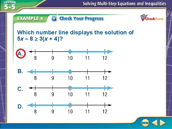 Which number line displays the solution of 5 x – 8 3(x + 4)?