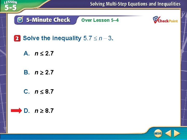 Over Lesson 5– 4 Solve the inequality A. n 2. 7 B. n 2.