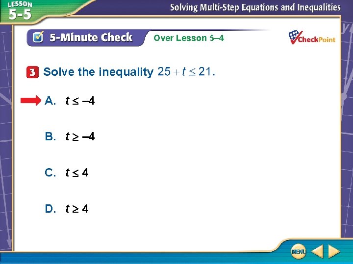 Over Lesson 5– 4 Solve the inequality A. t – 4 B. t –