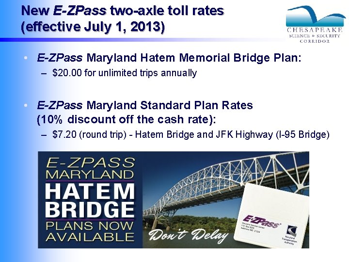 New E-ZPass two-axle toll rates (effective July 1, 2013) • E-ZPass Maryland Hatem Memorial