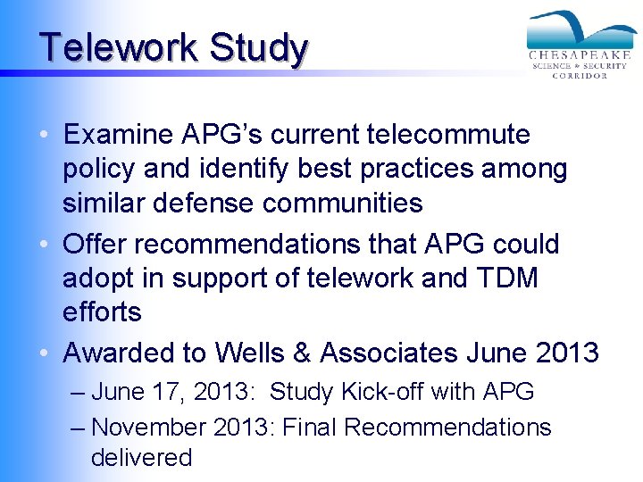 Telework Study • Examine APG’s current telecommute policy and identify best practices among similar