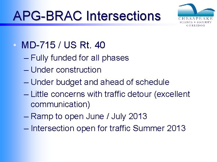 APG-BRAC Intersections • MD-715 / US Rt. 40 – Fully funded for all phases