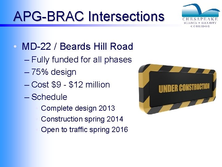 APG-BRAC Intersections • MD-22 / Beards Hill Road – Fully funded for all phases