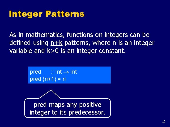 Integer Patterns As in mathematics, functions on integers can be defined using n+k patterns, Integer Patterns As in mathematics, functions on integers can be defined using n+k patterns,