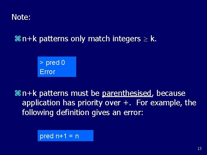 Note: z n+k patterns only match integers k. > pred 0 Error z n+k Note: z n+k patterns only match integers k. > pred 0 Error z n+k