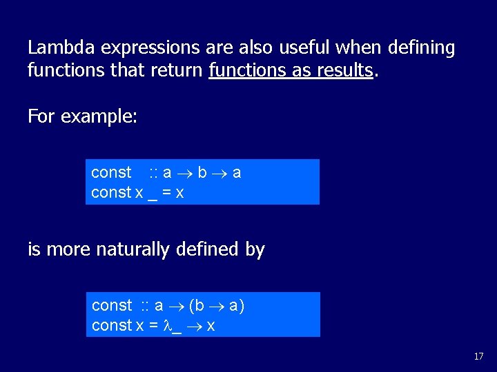 Lambda expressions are also useful when defining functions that return functions as results. For Lambda expressions are also useful when defining functions that return functions as results. For