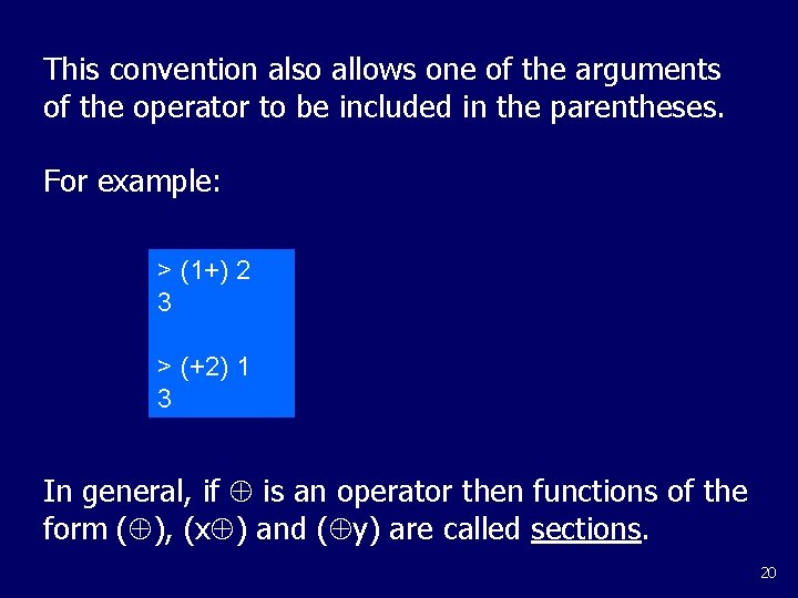 This convention also allows one of the arguments of the operator to be included This convention also allows one of the arguments of the operator to be included