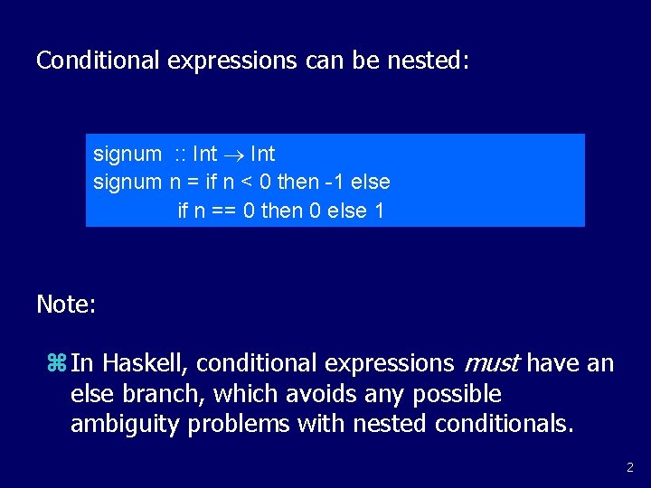 Conditional expressions can be nested: signum : : Int signum n = if n Conditional expressions can be nested: signum : : Int signum n = if n