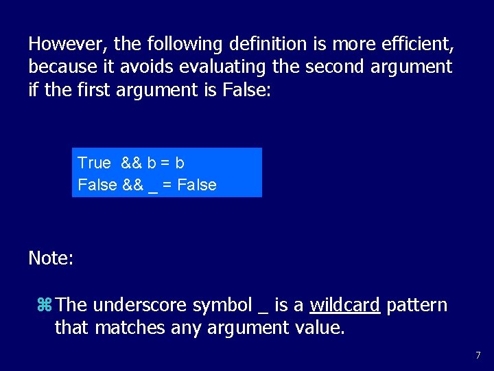 However, the following definition is more efficient, because it avoids evaluating the second argument However, the following definition is more efficient, because it avoids evaluating the second argument