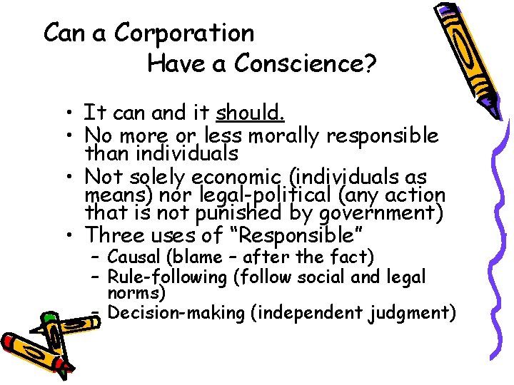 Can a Corporation Have a Conscience? • It can and it should. • No